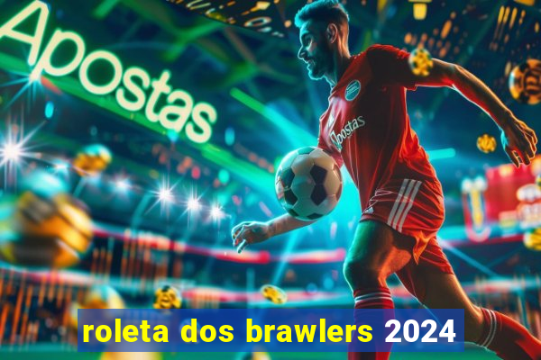 roleta dos brawlers 2024